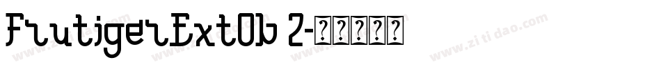 FrutigerExtOb 2字体转换
